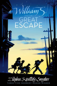 Title: William S. and the Great Escape, Author: Zilpha Keatley Snyder