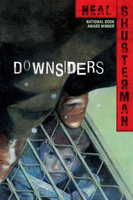 Title: Downsiders, Author: Neal Shusterman