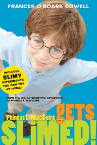 Title: Phineas L. MacGuire . . . Gets Slimed!, Author: Frances O'Roark Dowell