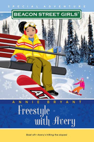 Title: Freestyle with Avery (Beacon Street Girls Special Adventure Series #2), Author: Annie Bryant