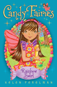 Title: Rainbow Swirl (Candy Fairies Series #2), Author: Helen Perelman