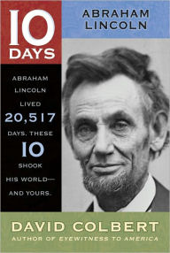 Title: Abraham Lincoln (10 Days Series), Author: David Colbert
