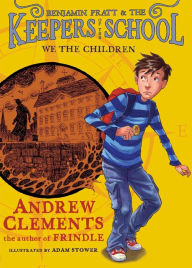 Title: We the Children (Benjamin Pratt and the Keepers of the School Series #1), Author: Andrew Clements