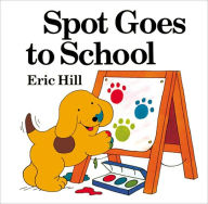 Title: Spot Goes To School (Turtleback School & Library Binding Edition), Author: Eric Hill