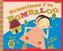 Sometimes I'm Bombaloo (Turtleback School & Library Binding Edition)