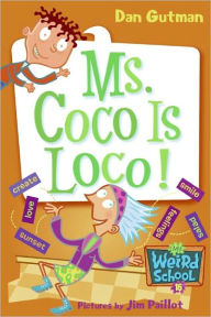 Title: Ms. Coco Is Loco! (My Weird School Series #16) (Turtleback School & Library Binding Edition), Author: Dan Gutman