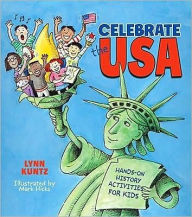 Title: Celebrate the USA : Hands-on History Activities for Kids, Author: Lynn Kuntz