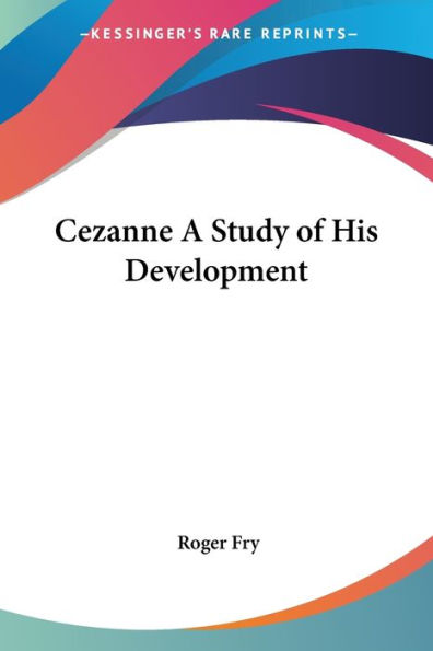 Cezanne A Study of His Development