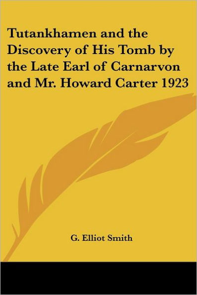 Tutankhamen and the Discovery of His Tomb by the Late Earl of Carnarvon and Mr. Howard Carter 1923