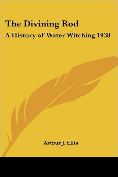 The Divining Rod: A History of Water Witching 1938