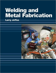 Title: Welding and Metal Fabrication, Author: Larry Jeffus