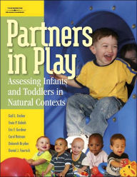 Title: Partners in Play: Assessing Infants and Toddlers in Natural Contexts / Edition 1, Author: Gail L Ensher