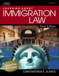Title: Learning About Immigration Law / Edition 3, Author: Constantinos E Scaros