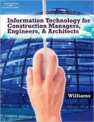 Title: Information Technologies for Construction Managers, Architects and Engineers / Edition 1, Author: Trefor Williams