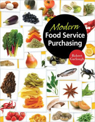 Title: Modern Food Service Purchasing: Business Essentials to Procurement / Edition 1, Author: Robert B Garlough