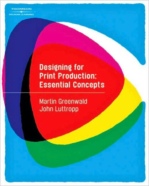 Designing for Print Production: Essential Concepts / Edition 1
