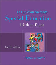 Title: Early Childhood Special Education: Birth to Eight / Edition 4, Author: Frank G. Bowe