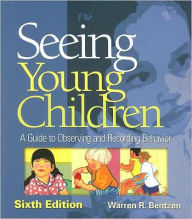Title: Seeing Young Children: A Guide to Observing and Recording Behavior / Edition 6, Author: Warren R Bentzen
