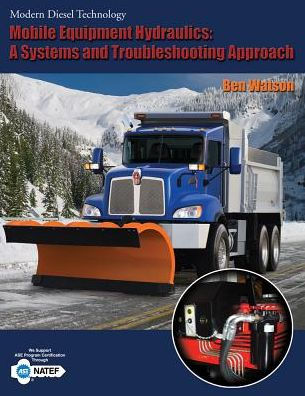 Mobile Equipment Hydraulics: A Systems and Troubleshooting Approach / Edition 1