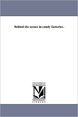 Behind the Scenes in Candy Factories.