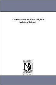 A concise account of the religious Society of Friends,