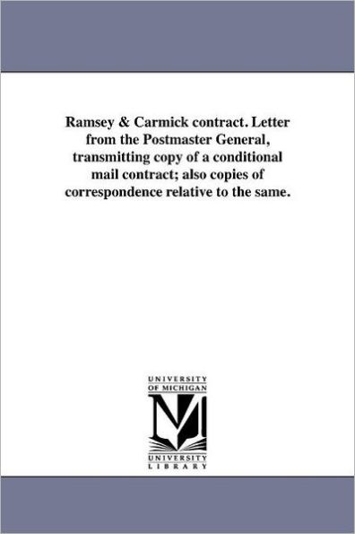 Ramsey & Carmick contract. Letter from the Postmaster General, transmitting copy of a conditional mail contract; also copies of correspondence relative to the same.