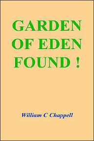 Title: Garden of Eden Found !, Author: William C Chappell