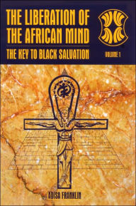 Title: The Liberation of the African Mind: The Key to Black Salvation, Author: Adisa Franklin