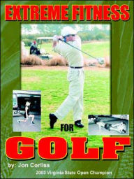 Title: Extreme Fitness For Golf, Author: Jon Corliss