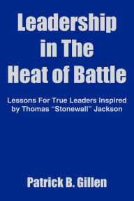 Title: Leadership in The Heat of Battle: Lessons For True Leaders Inspired by Thomas 