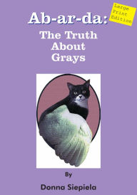 Title: Ab-ar-da: The Truth About Grays, Author: Donna Siepiela