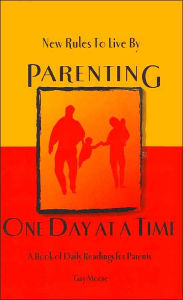 Title: New Rules to Live By: Parenting One Day at a Time, Author: Gay Moore