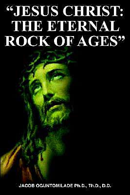 "JESUS CHRIST: THE ETERNAL ROCK OF AGES"