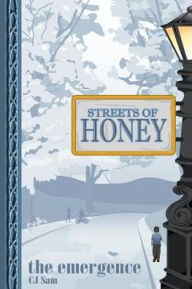 Title: Streets of Honey: The Emergence, Author: C J Sam