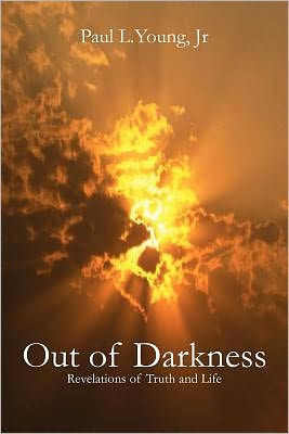 Out of Darkness: Revelations Truth and Life