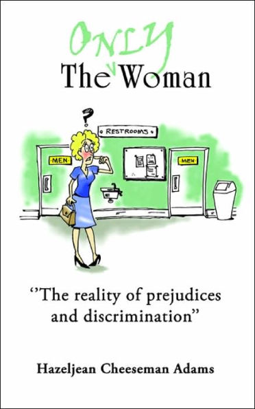 ''The Only Woman'': ''The reality of prejudices and descrimination''