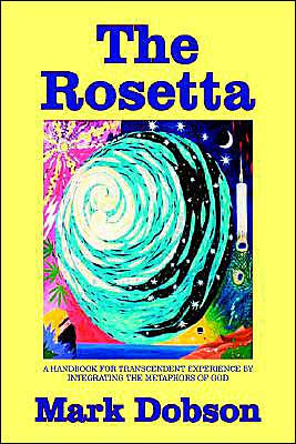 The Rosetta: A Handbook for Transcendent Experience by Integrating the Metaphors of God