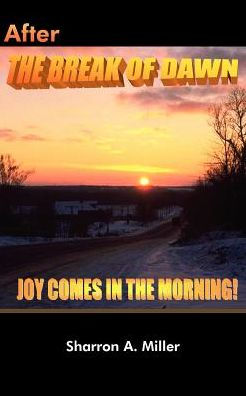 After The Break of Dawn: Joy comes in The Morning