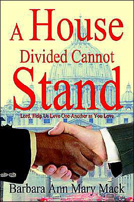 A House Divided Cannot Stand: Lord, Help Us Love One Another as You