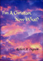 I'm A Christian, Now What?