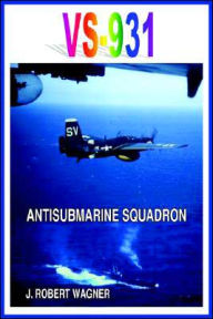 Title: Vs-931 Antisubmarine Squadron, Author: J Robert Wagner