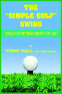 The Simple Golf Swing: Golf for the Rest of Us