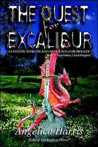 Title: THE QUEST for EXCALIBUR, Author: Angelica Harris