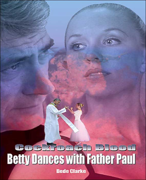 Cockroach Blood: Betty Dances with Father Paul