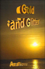 Title: Gold and Glitter, Author: Ana Monnar