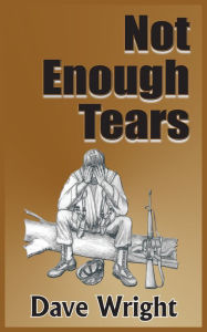 Title: Not Enough Tears, Author: Dave Wright