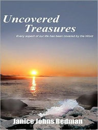 Title: Uncovered Treasures: Every aspect of our life has been covered by the Word, Author: Janice Johns Redman