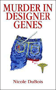 Title: Murder in Designer Genes, Author: Nicole DuBois