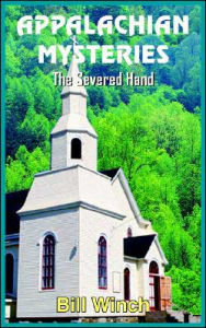Title: Appalachian Mysteries: The Severed Hand, Author: Bill Winch
