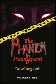 Title: The PHANTOM in Management, Author: MARJORIE L. ELLIS